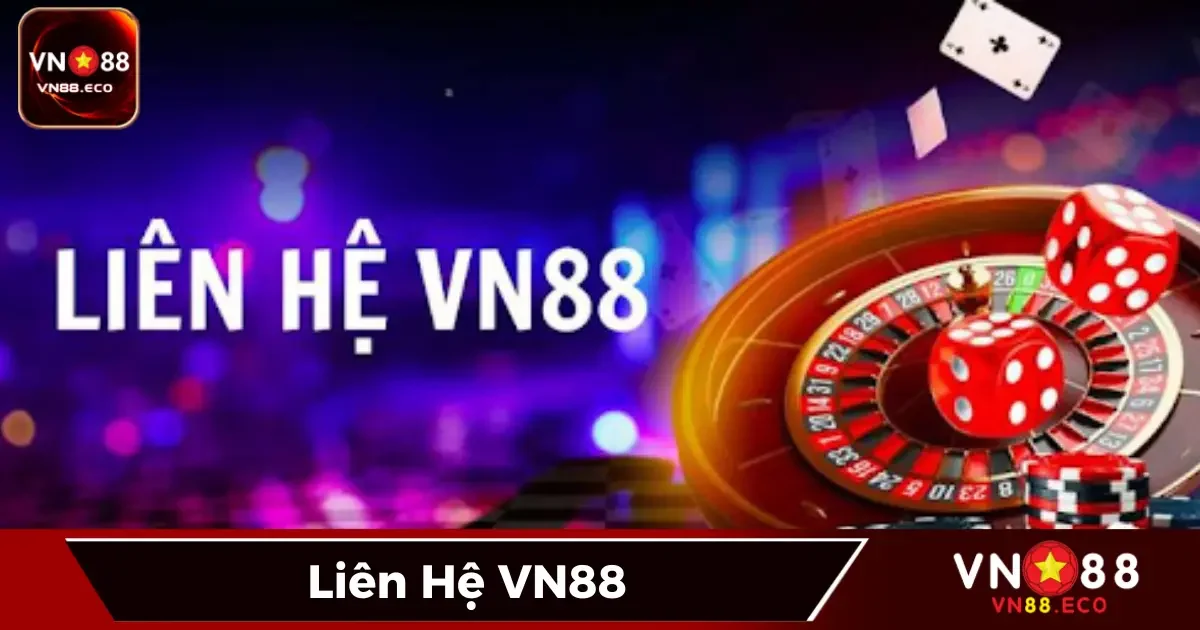 Các kênh liên hệ chính thức của VN88 bạn cần nắm rõ