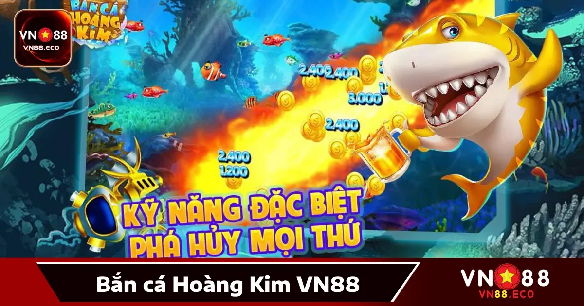Bắn cá Hoàng Kim VN88 là gì?