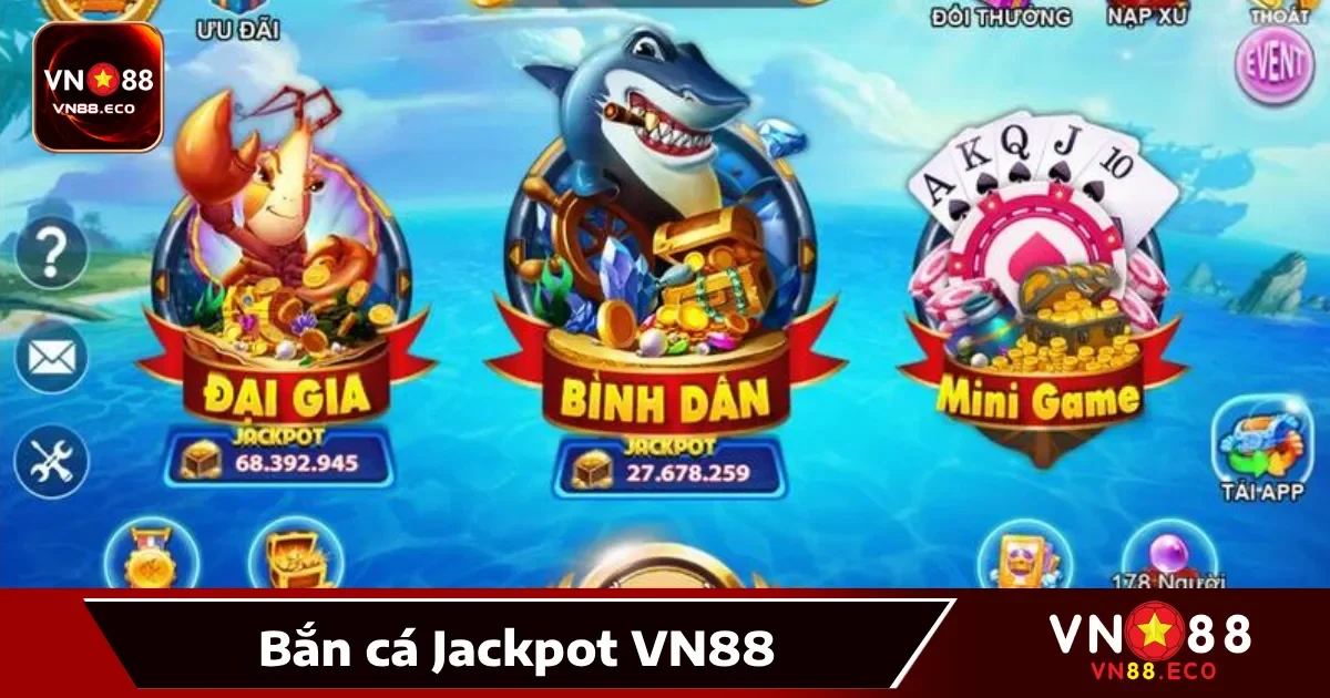 Cách chơi bắn cá Jackpot VN88 giúp tối đa hóa lợi nhuận