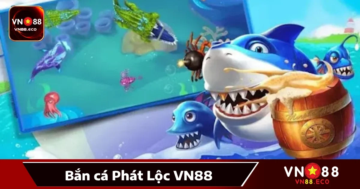 Bắn cá Phát Lộc VN88 là gì?