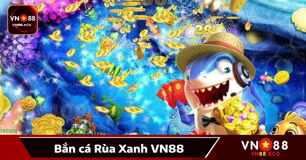 Bắn Cá Rùa Xanh Vn88: Thử Thách Mới, Phần Thưởng Hấp Dẫn 2 Cách nhận diện rùa xanh và chiến thuật bắn hiệu quả