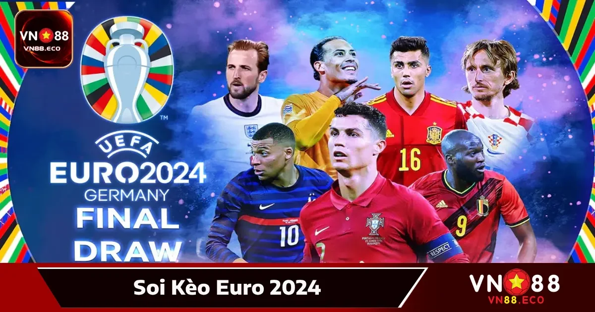 Soi Kèo Euro 2024 VN88: Cập Nhật Xu Hướng Và Thống Kê Mới